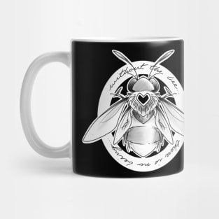 without the bee... there is no being...I Mug